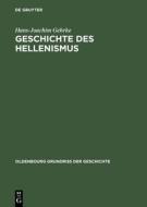 Geschichte Des Hellenismus di Hans-Joachim Gehrke edito da Walter de Gruyter