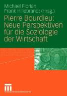 Pierre Bourdieu: Neue Perspektiven für die Soziologie der Wirtschaft edito da VS Verlag für Sozialwissenschaften