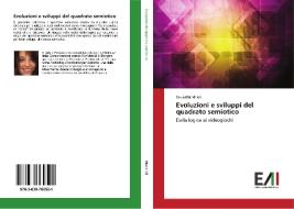 Evoluzioni e sviluppi del quadrato semiotico di Silvia Mandrioli edito da Edizioni Accademiche Italiane