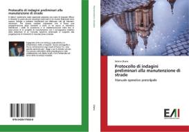 Protocollo di indagini preliminari alla manutenzione di strade di Selene Diana edito da Edizioni Accademiche Italiane