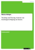 Tracking und Tracing. Systeme zur Sendungsverfolgung im Einsatz di Markus Röttgen edito da GRIN Verlag