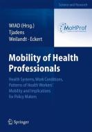Mobility of Health Professionals di Frits Tjadens, Caren Weilandt, Josef Eckert edito da Springer-Verlag GmbH