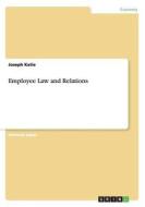 Employee Law And Relations di Joseph Katie edito da Grin Publishing