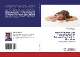 Domestication and Foreignization in Translating Children Literature di Morteza Fathalipour, Kourosh Akef edito da LAP Lambert Academic Publishing