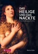 Das Heilige und das Nackte di Markus Hofer edito da Tyrolia Verlagsanstalt Gm