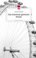 Das Interesse gewisser Kreise. Life is a Story - story.one di Thomas Schmitt edito da story.one publishing