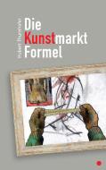 Die Kunstmarkt-Formel di Hubert Thurnhofer edito da Books on Demand