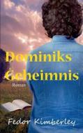 Dominiks Geheimnis di Fedor Kimberley edito da Books On Demand