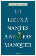 111 Lieux à Nantes à ne pas manquer di Jean-Claude Belfiore edito da Emons Verlag