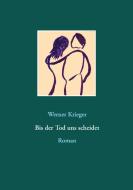 Bis der Tod uns scheidet di Werner Krieger edito da Books on Demand