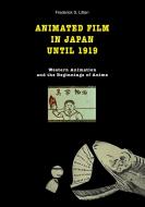 Animated film in Japan until 1919 di Frederick S. Litten edito da Books on Demand