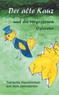 Der alte Kauz und die vergessenen Ostereier di Katharina Kraemer edito da Books on Demand