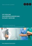 Fit für die Fachsprachprüfung in nur 1 Woche. Deutsch B2-C1 Medizin FSP di Rosa von Trautheim, Lara Pilzner edito da Books on Demand