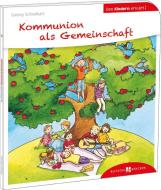 Kommunion als Gemeinschaft den Kindern erklärt di Georg Schwikart edito da Butzon U. Bercker GmbH