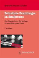 Polizeiliche Ermittlungen im Strafprozess di Eva Brendel, Judith Hauer, Sascha Kische edito da Kriminalistik Verlag
