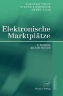 Elektronische Marktplätze di Stefan Landwehr, Kai-Ingo Voigt, Armin Zech edito da Physica-Verlag HD