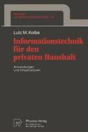 Informationstechnik für den privaten Haushalt di Lutz M. Kolbe edito da Physica-Verlag HD
