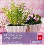 Dekoratives aus Beton & Mosaik di Sania Hedengren, Susanna Zacke edito da BLV Buchverlag GmbH & Co.