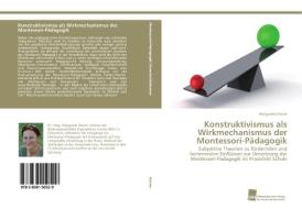 Konstruktivismus als Wirkmechanismus der Montessori-Pädagogik di Margareta Harrer edito da Südwestdeutscher Verlag für Hochschulschriften AG  Co. KG