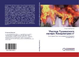 Raspad Tushinskogo Lagerya Lzhedmitriya Ii di Mirskiy Stanislav edito da Lap Lambert Academic Publishing