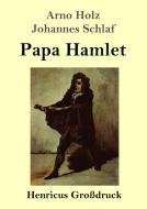 Papa Hamlet (Großdruck) di Arno Holz, Johannes Schlaf edito da Henricus