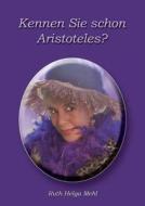 Kennen Sie Schon Aristoteles? di Ruth Helga Mehl edito da Books on Demand