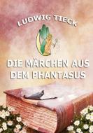 Die Märchen aus dem Phantasus di Ludwig Tieck edito da Jazzybee Verlag