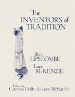 The Inventors Of Tradition di Lucy McKenzie, Nicholas Oddy, Mairi Mackenzie edito da Verlag Der Buchhandlung Walther Konig