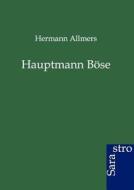 Hauptmann Böse di Hermann Allmers edito da Sarastro GmbH