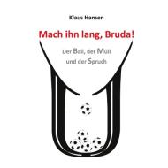 Mach ihn lang, Bruda! di Klaus Hansen edito da RR Verlag