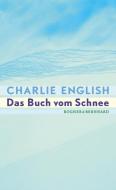 Das Buch vom Schnee di Charlie English edito da Rogner & Bernhard