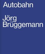 Jörg Brüggemann, Autobahn di Jorg Bruggemann edito da Hartmann Books