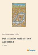 Der Islam im Morgen- und Abendland di Ferdinand August Müller edito da Literaricon Verlag UG