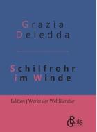 Schilfrohr im Winde di Grazia Deledda edito da Gröls Verlag