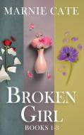 Broken Girl - Books 1-3 di Marnie Cate edito da Next Chapter