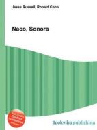 Naco, Sonora edito da Book On Demand Ltd.