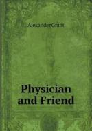 Physician And Friend di Alexander Grant edito da Book On Demand Ltd.