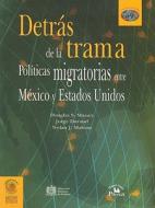 Detrs de La Trama. di Douglas S. Massey, Jorge Durand edito da Miguel Ngel Porra