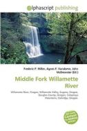 Middle Fork Willamette River edito da Vdm Publishing House