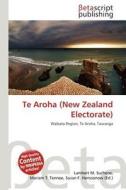 Te Aroha (New Zealand Electorate) edito da Betascript Publishing