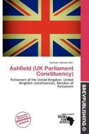 Ashfield (uk Parliament Constituency) edito da Brev Publishing