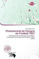Championnat De Hongrie De Football 1967 edito da Duct Publishing
