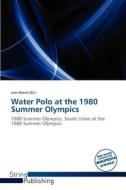 Water Polo at the 1980 Summer Olympics edito da String Publishing