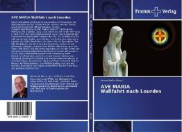 AVE MARIA Wallfahrt nach Lourdes di Roland Walter Moser edito da Fromm Verlag