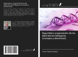Seguridad y organización de los laboratorios biológicos (consejos y directrices) di Eman Tawfik Hussien edito da Ediciones Nuestro Conocimiento
