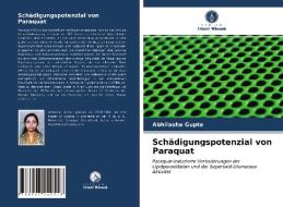Schädigungspotenzial von Paraquat di Abhilasha Gupta edito da Verlag Unser Wissen