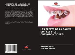 Les Effets de la Salive Sur Les Fils Orthodontiques. di Mariyam Zehra, Sandeep Shetty edito da LIGHTNING SOURCE INC