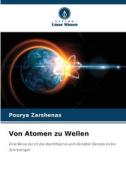 Von Atomen zu Wellen di Pourya Zarshenas edito da Verlag Unser Wissen