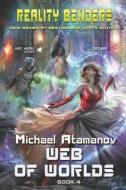 Web of Worlds (Reality Benders Book #4): LitRPG Series di Michael Atamanov edito da LIGHTNING SOURCE INC