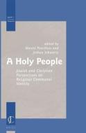 A Holy People: Jewish and Christian Perspectives on Religious Communal Identity edito da BRILL ACADEMIC PUB